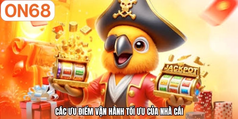Các ưu điểm vận hành tối ưu của nhà cái
