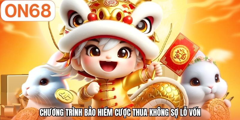 Chương trình bảo hiểm cược thua không sợ lỗ vốn
