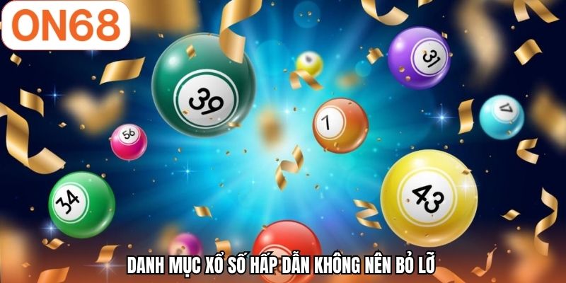 Danh mục xổ số hấp dẫn không nên bỏ lỡ