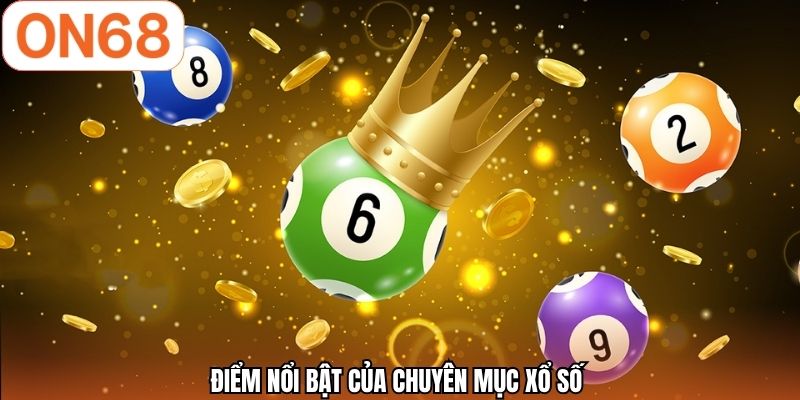 Điểm nổi bật của chuyên mục xổ số