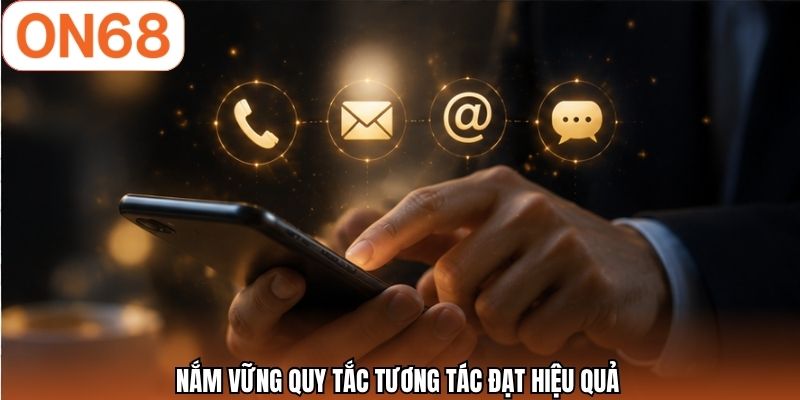 Nắm vững quy tắc tương tác đạt hiệu quả
