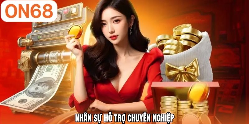 Nhân sự hỗ trợ chuyên nghiệp
