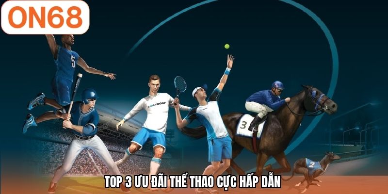 Top 3 ưu đãi thể thao cực hấp dẫn
