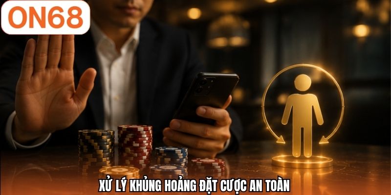 Xử lý khủng hoảng đặt cược an toàn